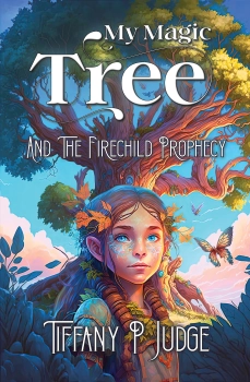 My Magic Tree and The Firechild Prophecy By Tiffany P Judge