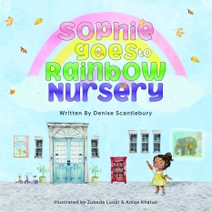 Sophie Goes to Rainbow Nursery By Denise Scantlebury