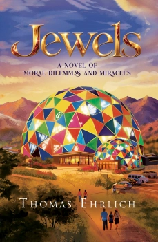 Jewels, A Novel of Moral Dilemmas and Miracles By Thomas Ehrlich